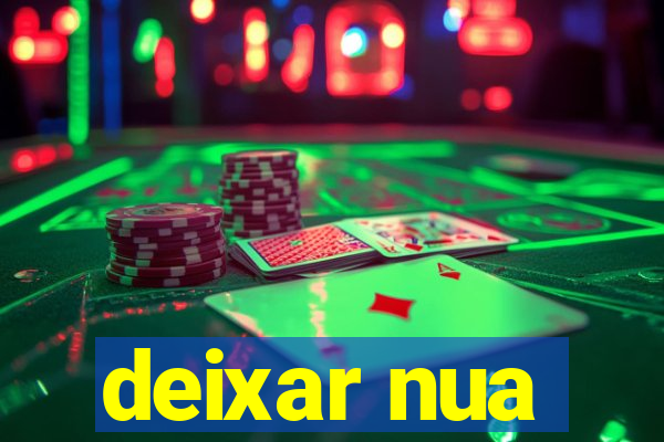 deixar nua